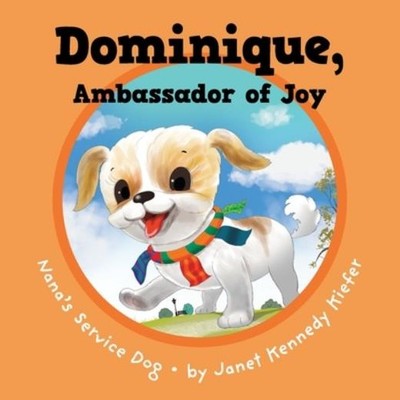 Dominique, Ambassador Of Joy: Nana's Service Dog