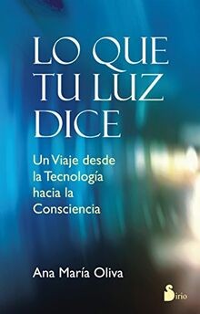 Lo que tu luz dice : un viaje desde la tecnología h... | Buch | Zustand sehr gut