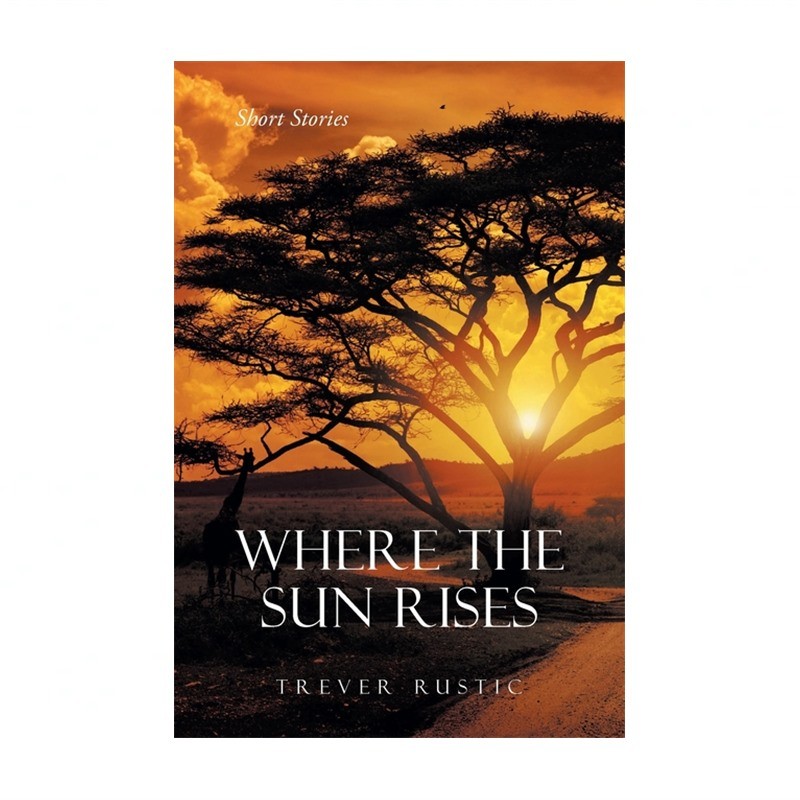 Where the Sun Rises: Short Stories