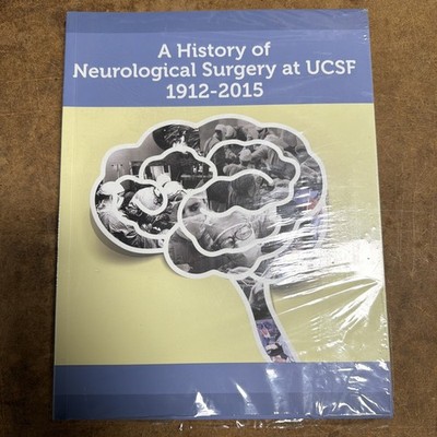 A History Of Neurological Surgery At UCSF 1912-2015 BRAND NEW