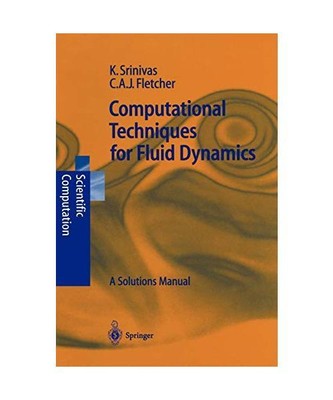 Computational Techniques for Fluid Dynamics: A Solutions Manual, Clive A. J. Fle