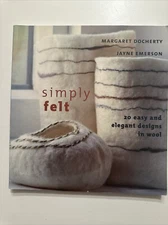FELTING 3 BOOKS :SIMPLY FELT: 20 EASY AND ELEGANT DESIGNS IN WOOL See titles
