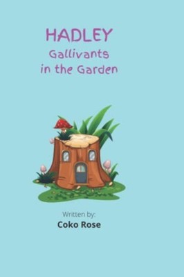 HADLEY Gallivants in the Garden -  NEW COKO. ROSE 2022-03-09