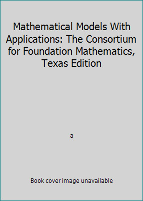 Mathematical Models With Applications: The Consortium for Foundation... by a