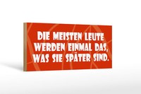 Holzschild Spruch 27X10Cm Meisten Werden, Was Sie SpäTer Sind Schild Wooden Sign