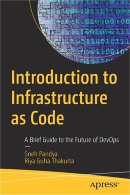 Introduction to Infrastructure as Code: A Brief Guide to the Future of Devops (P