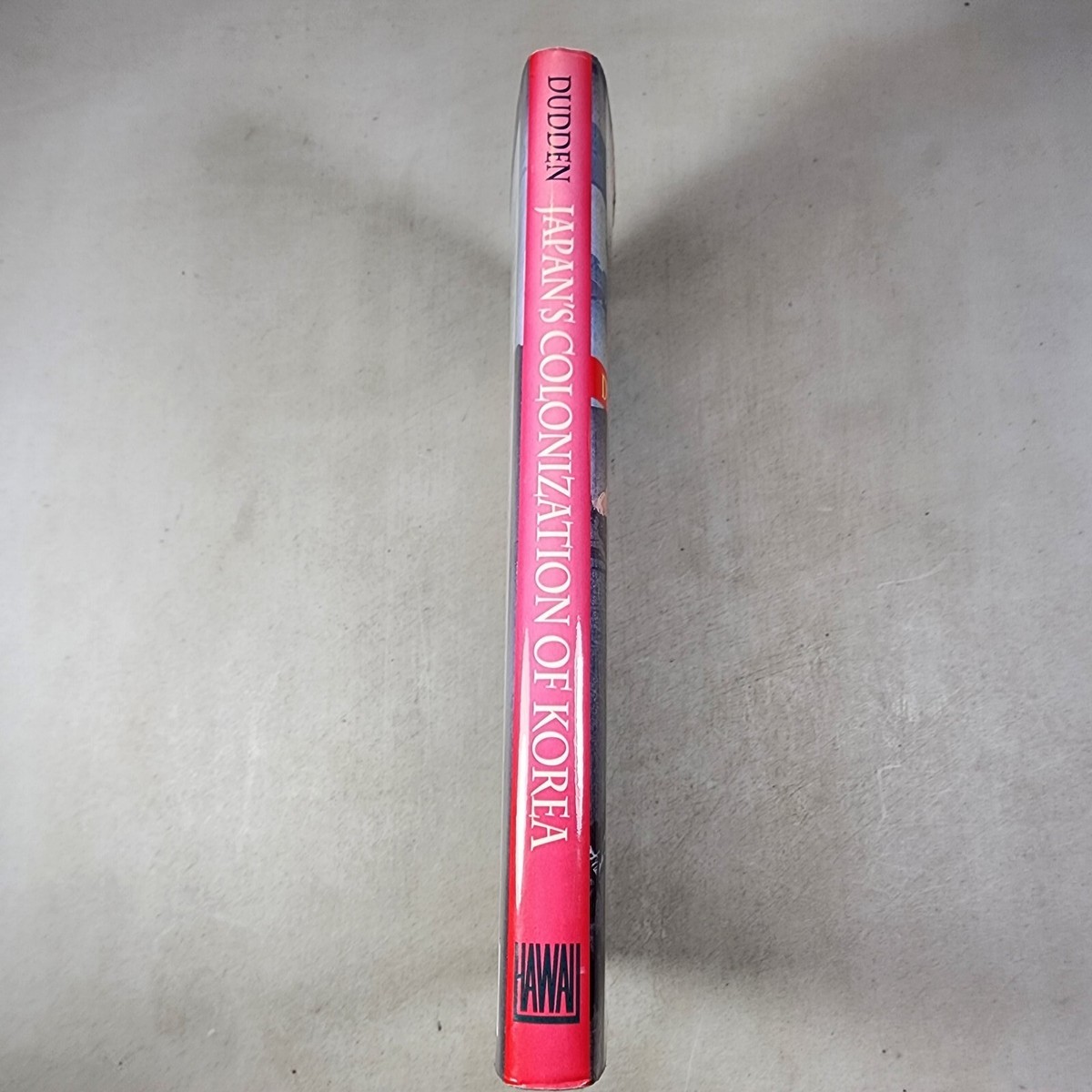 Japan's Colonization Of Korea : Discourse And Power Alexis Dudden