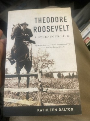Theodore Roosevelt: A Strenuous Life