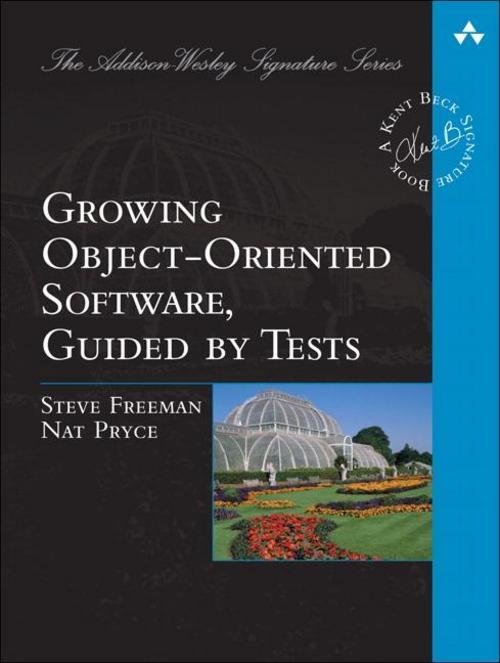 Steve Freeman Growing Object-oriented Software, Guided By Tests