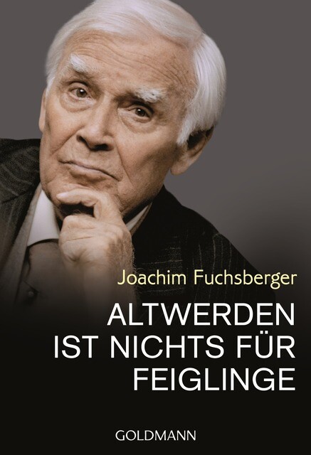 Altwerden Ist Nichts Für Feiglinge Joachim Fuchsberger