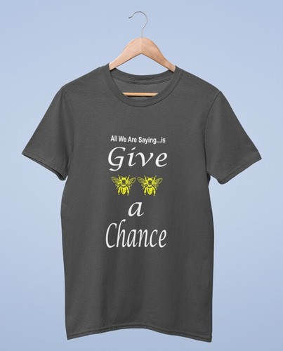 T-Shirt All We Are Saying is Give Bees 