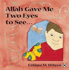 Allah Gave Me Two Eyes to See (Allah the Maker S) by D'Oyen, Fatima Hardback The