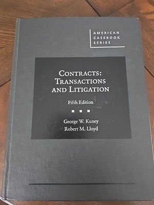 Contracts: Transactions and Litigation by George W. Kuney and Robert M. Lloyd