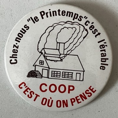 Vtg pinback Chez-nous  le Printemps  c est l érable COOP C EST OÙ ON PENSE