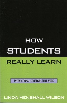 How Students Really Learn: Instructional Strategies That Work by Linda Henshall 