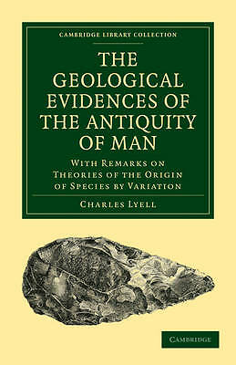 The Geological Evidences of the Antiquity of Man Lyell Paperback 9781108003971