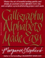 Calligraphy Alphabets Made Easy: Master the Art of Beautiful Writing Quic - GOOD