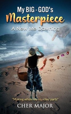 My Big-GOD's Masterpiece: A New Me Dawning by Nadia Cher C. Major (English) Pape