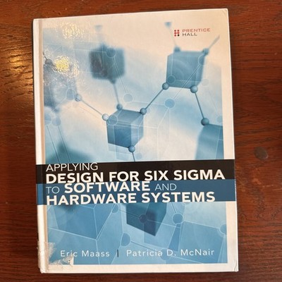 Applying Design for Six Sigma to Software and Hardware Systems by Patricia...