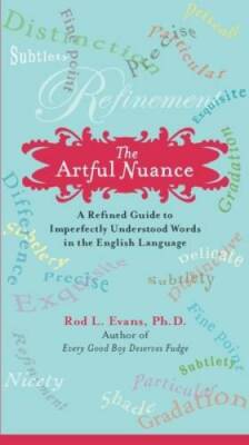 The Artful Nuance: A Refined Guide to Imperfectly Understood Words in the - GOOD