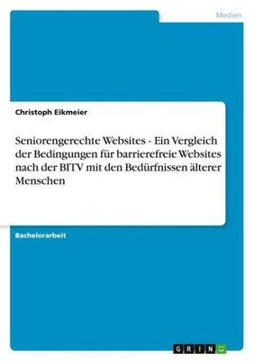 Seniorengerechte Websites - Ein Vergleich der Bedingungen für  barrierefreie Web