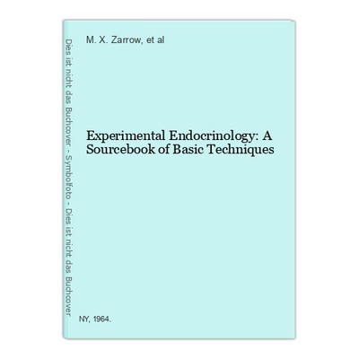 Experimental Endocrinology: A Sourcebook of Basic Techniques Zarrow, M. X. und e