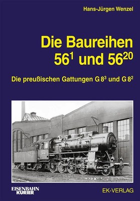 Die Baureihe 56.1 und 56.20 Die preußischen Gattungen G 8.3 und G 8.2 Wenzel