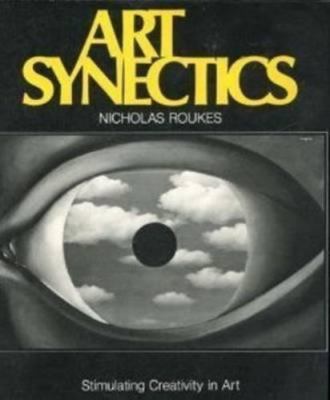 Art Synectics: Stimulating Creativity in Art by Nicholas Roukes