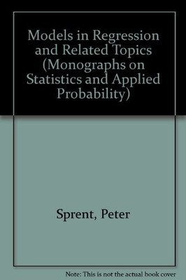 MODELS IN REGRESSION AND RELATED TOPICS (MONOGRAPHS ON By Peter Sprent EXCELLENT