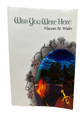Wish You Were Here by Vincent M. Wales (2002, Paperback)