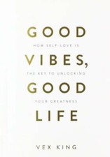 Good Vibes, Good Life: How Self-Love Is the Key to