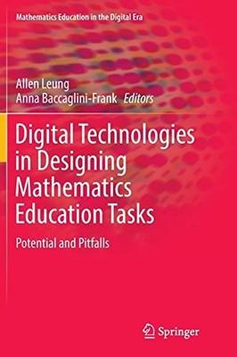 DIGITAL TECHNOLOGIES IN DESIGNING MATHEMATICS EDUCATION By Allen Leung & Anna