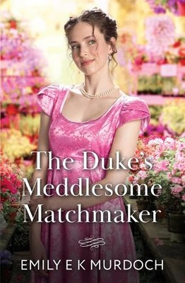 Emily E K Murdoch The Duke's Meddlesome Matchmaker (Taschenbuch)