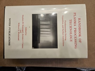 HANDBOOK OF PLASMA PROCESSING TECHNOLOGY: FUNDAMENTAL, By Stephen M. Rossnagel