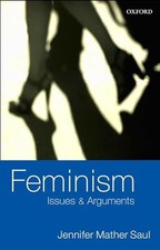 Feminism: Issues & Arguments: Issues and Ar... by Saul, Jennifer Mathe Paperback