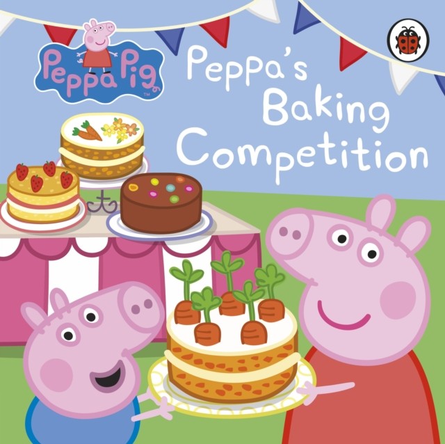 Peppa Pig: Peppa's Baking Competition by Peppa Pig (Board book)