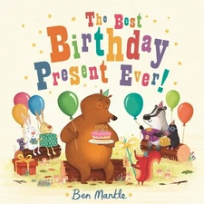 The Best Birthday Present Ever! by Mantle, Ben Book The Fast Free Shipping