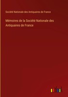 SociéTé Nationale Des Antiquaires De France | MéMoires De La SociéTé...