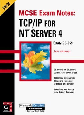 MCSE: Exam Notes - TCP/IP for NT Server 4,G Govanus