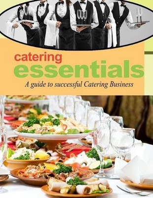 Catering Essentials: A guide to successful catering business by Eric P. Lozarita