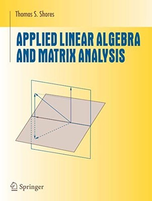 Applied Linear Algebra and Matrix Analysis (Undergraduate Texts in Mathe - GOOD