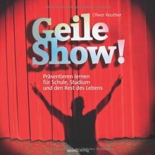 Geile Show!: Präsentieren lernen für Schule, Studiu... | Buch | Zustand sehr gut - Oliver Reuther