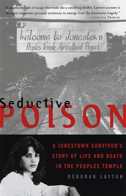Seductive Poison: A Jonestown Survivor's Story of Life and Death in the Peop...