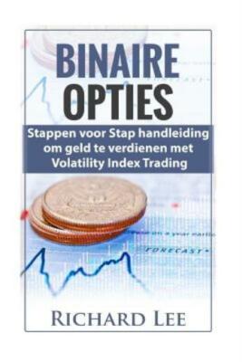 Binaire Opties: Stappen Voor Stap Handleiding Om Geld Te Verdienen Met Vola...