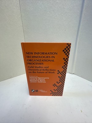 New Information Technologies in Organizational Processes Field Studies Ngwenyama