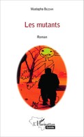 Les Mutants Roman Mustapha Bezzari Taschenbuch Harmattan Guinée 252 S. 2020