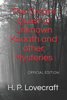 The Dream Quest of Unknown Kadath and other Mysteries: Official Edition By Er...