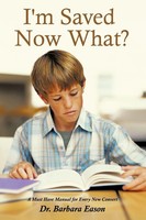 I'm Saved, Now What? A Must Have Manual For Every New Convert Eason (U. A.) Buch