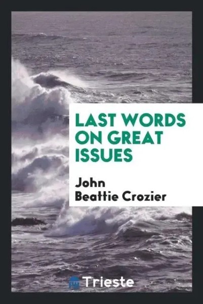 John Beattie Crozier | Last Words On Great Issues | Taschenbuch | Englisch-image