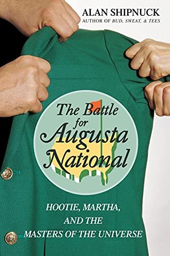 The Battle for Augusta National: Hootie, Martha, and the Masters of the Universe - Image 2